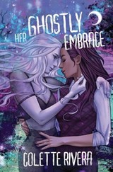 Her Ghostly Embrace - Colette Rivera - 9781991284174