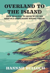 Overland to the Island - Hannah Bulloch - 9781991348135