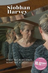 What We Remember, What We Forget - Siobhan Harvey - 9781991348203