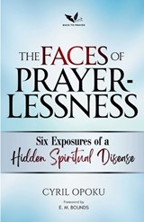 The Faces of Prayerlessness - Cyril Opoku - 9781996839270