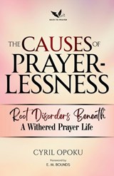 The Causes of Prayerlessness - Cyril Opoku - 9781996839287