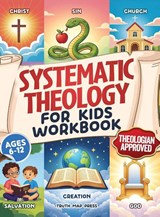 Systematic Theology for Kids Workbook - Truth Map Press - 9781996863183