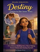 Destiny Listens To Her Inner Voice - Diana Emanuel - 9781996912201