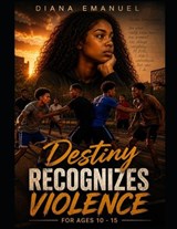 Destiny Recognizes Violence - Diana Emanuel - 9781996912577