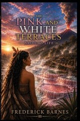 The Pink and White Terraces - Frederick Barnes - 9781997362029