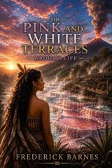 The Pink and White Terraces: Aroha’s Life eBook - Frederick Barnes - 9781997362036
