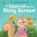 The Squirrel and the Shiny Screen! - Daniela D'Hotman de Villiers - 9781997492276