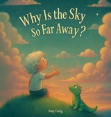 Why Is the Sky So Far Away? - Amy Greig - 9781997554004