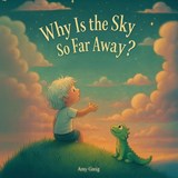 Why Is the Sky So Far Away? - Amy Greig - 9781997554028