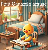 Pigeon, N: Petit Canard s'amuse - Nicole A Pigeon - 9781997554073