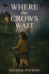 Where the Crows Wait - Nicole A Pigeon - 9781997554202