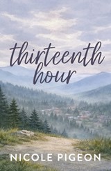 Thirteenth Hour - Nicole A. Pigeon - 9781997554295