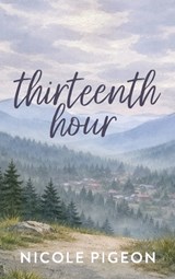 Thirteenth Hour - Nicole A. Pigeon - 9781997554301