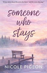 Someone Who Stays - Nicole A Pigeon - 9781997554325