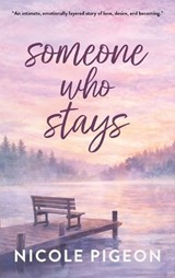 Someone Who Stays - Nicole A Pigeon - 9781997554332