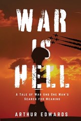 War is Hell - Arthur a Edwards - 9781997587217