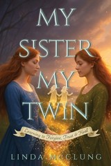 My Sister My Twin - Linda McClung - 9781997587613