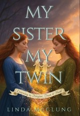 My Sister My Twin - Linda McClung - 9781997587620