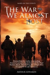 The War We Almost Lost - Arthur a Edwards - 9781997587699