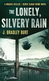 The Lonely, Silvery Rain - J Bradley Burt - 9781997596196