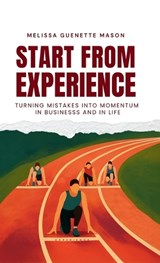 Start From Experience - Melissa Guenette Mason - 9781997775515