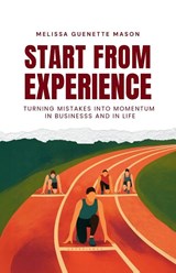 Start From Experience - Melissa Guenette Mason - 9781997775522