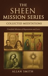 The Sheen Mission Series Collected Meditations - Allan J Smith ; Fulton J Sheen - 9781997931072