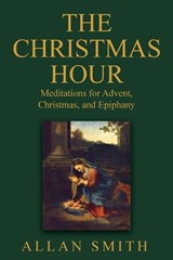 The Christmas Hour - Allan J Smith - 9781997931140