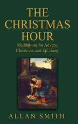 The Christmas Hour - Allan J Smith - 9781997931164