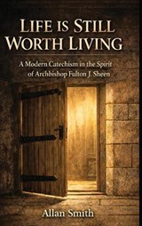 Life is Still Worth Living - Allan Smith - 9781997931546