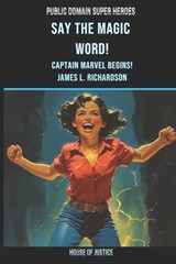 Say the Magic Word! - James L Richardson - 9781997978039