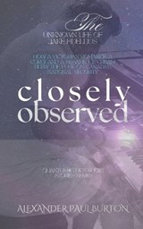 Closely Observed - Alexander Paul Burton - 9781997999904