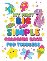 My First Big and Simple Coloring Book for Toddlers - Fairyland Books - 9781998058204