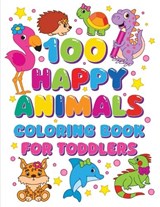 100 Happy Animals Coloring Book for Toddlers - Fairyland Books - 9781998058273
