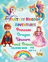 Fantasy Kingdom Adventures Princess Dragons Unicorn and Prince Coloring Books For Kids Ages 4-8 - Fairyland Books - 9781998058426
