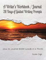 A Writer's Workbook / Journal  28 Days of Guided Writing Prompts - Suzan Digh - 9781998061136