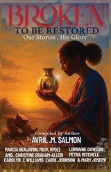 Broken to Be Restored - Christine Graham-Allen ; Marica Benjamin ; Mary Joseph - 9781998120857
