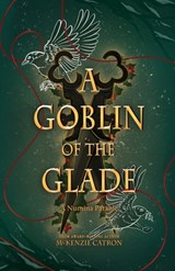 Catron, M: Goblin of the Glade - McKenzie Catron - 9781998195008