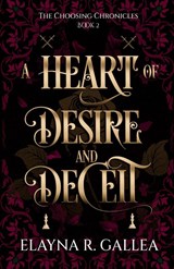 A Heart of Desire and Deceit - Elayna R Gallea - 9781998219131