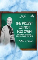 The Priest Is Not His Own. - Fulton J. Sheen ; Allan Smith - 9781998229093