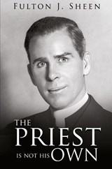 The Priest Is Not His Own - Fulton J. Sheen - 9781998229192