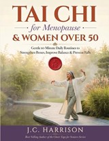 Tai Chi for Menopause & Women Over 50 - J C Harrison - 9781998241576