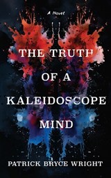 The Truth Of A Kaleidoscope Mind - Patrick Bryce Wright - 9781998278060