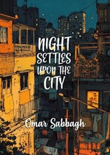 Night Settles Upon The City - Omar Sabbagh - 9781998309337