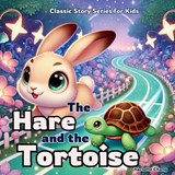 The Hare and the Tortoise - Charlotte Chang - 9781998317455