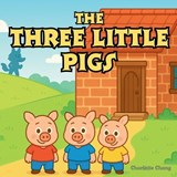 The Three Little Pigs - Charlotte Chang - 9781998317943