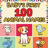 Baby's First 100 Animal Names - Charlotte Chang - 9781998317981