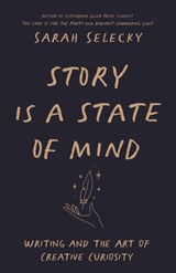 Story Is A State of Mind - Sarah Selecky - 9781998336012