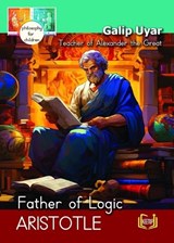 Aristotle - Father of Logic Teacher of Alexander the Great - Galip Uyar - 9781998338498