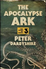 The Apocalypse Ark - Peter Darbyshire - 9781998408078